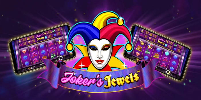 Cara Efektif Menguasai Slot Jokers Jewels