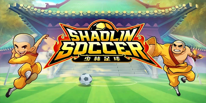 Strategi Cerdas Memanfaatkan Fitur Slot Shaolin Soccer Secara Maksimal